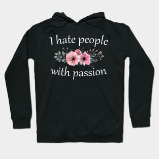 I Hate People with Passion Hoodie